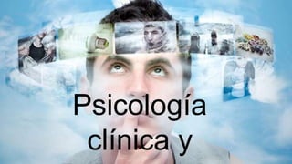 Psicología
clínica y
 