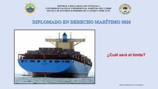 REPÚBLICA BOLIVARIANA DE VENEZUELA
UNIVERSIDAD NACIONAL EXPERIMENTAL MARÍTIMA DEL CARIBE
ESCUELA DE ESTUDIOS SUPERIORES DE LA MARINA MERCANTE
¿Cuál será el límite?
Material académico del Prof. José Sabatino P.
 