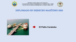 REPÚBLICA BOLIVARIANA DE VENEZUELA
UNIVERSIDAD NACIONAL EXPERIMENTAL MARÍTIMA DEL CARIBE
ESCUELA DE ESTUDIOS SUPERIORES DE LA MARINA MERCANTE
El Palito Carabobo
 