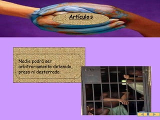 Artículo  9 Nadie podrá ser arbitrariamente detenido, preso ni desterrado.  