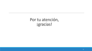 Por tu atención,
¡gracias!

51

 