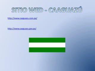 http://www.caaguazu.com.py/
http://www.caaguazu.gov.py/
 