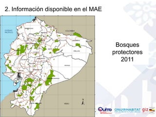2. Información disponible en el MAE




                                       Bosques
                                      protectores
                                         2011
 
