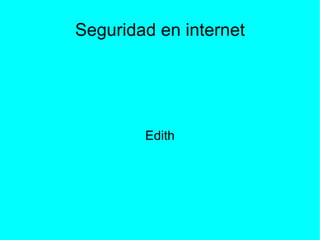 Edith Seguridad en internet 