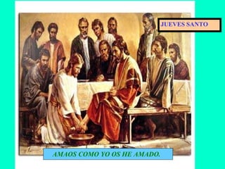 AMAOS COMO YO OS HE AMADO. JUEVES SANTO 