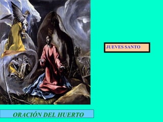 ORACIÓN DEL HUERTO JUEVES SANTO 