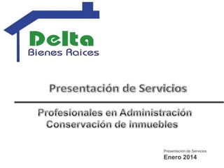 Presentación de Servicios
Enero 2014
 