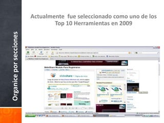 Organiceporsecciones Actualmente fue seleccionado como uno de los
Top 10 Herramientas en 2009
 