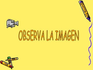 OBSERVA LA IMAGEN 