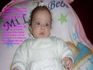 El jueves a los 4 días de la cirugía le dieron de Alta. Y hoy gracias a Dios goza de muy buena salud. Estoy segura que la Oración y el cariño de todos hizo posible para que todo salga pronto y bien con la ayuda de los médicos. Sin ningún tipo de complicaciones