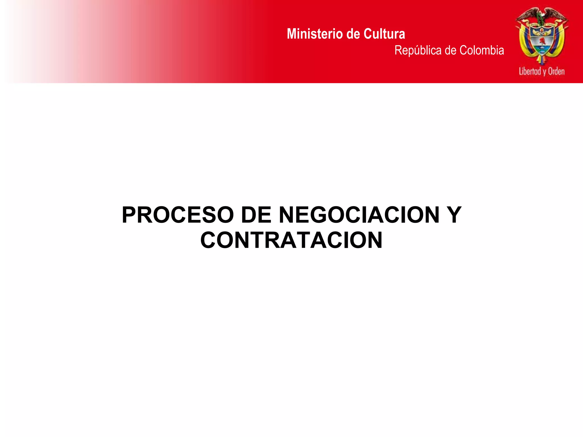 PROCESO DE NEGOCIACION Y CONTRATACION Ministerio de Cultura  República de Colombia 