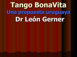 Tango BonaVita Una propuesta uruguaya ,[object Object]