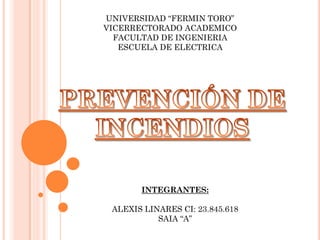 UNIVERSIDAD “FERMIN TORO”
VICERRECTORADO ACADEMICO
FACULTAD DE INGENIERIA
ESCUELA DE ELECTRICA
INTEGRANTES:
ALEXIS LINARES CI: 23.845.618
SAIA “A”
 