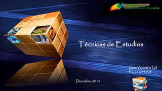 LOGO 
“ Add your company slogan ” Técnicas de EstudiosGinaValentinaGilCI.21.054.906 
Diciembre, 2014  