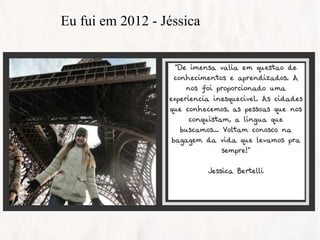 Eu fui em 2012 - Jéssica
 