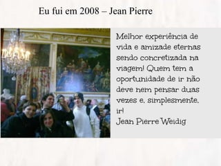 Eu fui em 2008 – Jean Pierre
 