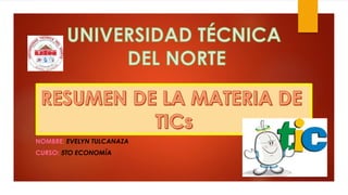 NOMBRE: EVELYN TULCANAZA
CURSO: 5TO ECONOMÍA
 