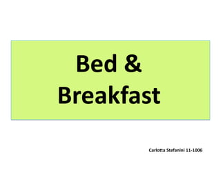 Bed & 
Breakfast  
Carlo/a Stefanini 11‐1006 
 
