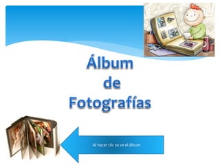 Al hacer clic se ve el álbum 
 