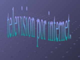 television por internet. 