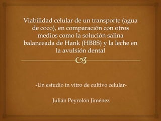 -Un estudio in vitro de cultivo celular-

       Julián Peyrolón Jiménez
 