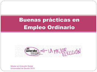 Buenas prácticas en Empleo Ordinario Máster en Inclusión Social  Universidad de Deusto 2010 