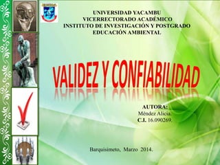 UNIVERSIDAD YACAMBU
VICERRECTORADO ACADÉMICO
INSTITUTO DE INVESTIGACIÓN Y POSTGRADO
EDUCACIÓN AMBIENTAL
AUTORA:
Méndez Alicia.
C.I. 16.090269.
Barquisimeto, Marzo 2014.
 