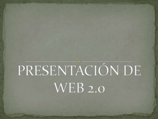 PRESENTACIÓN DE WEB 2.0 