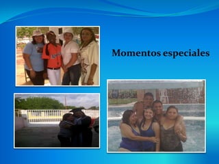 Momentos especiales
 