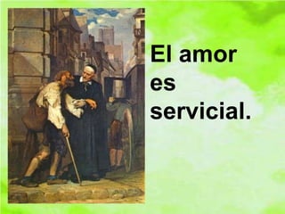 El amor
es
servicial.
 