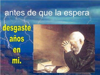 antes de que la espera
 