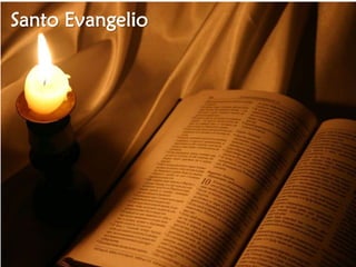 Santo Evangelio
 