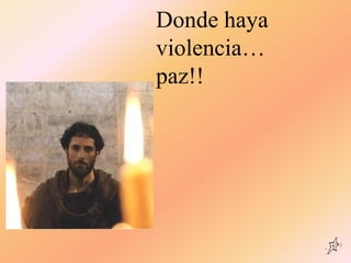 Donde haya
violencia…
paz!!
 