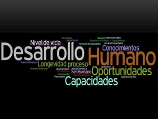 DESARROLLO HUMANO
  Econ. Jorge Garrido Andrade
             2012
 