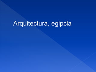 Arquitectura, egipcia 
 