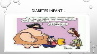 DIABETES INFANTIL
 