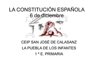 LA CONSTITUCIÓN ESPAÑOLA 6 de diciembre ,[object Object]