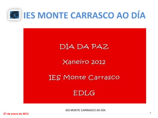 27 de enero de 2012 IES MONTE CARRASCO AO DÍA IES MONTE CARRASCO AO DÍA 