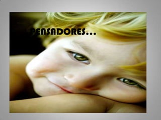 PENSADORES…