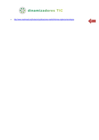 39
 http://www.madrimasd.org/fundacion/publicaciones-madrid/informes-vigilancia-tecnologica
 