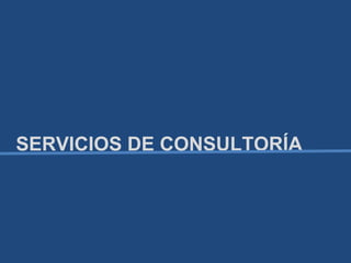SERVICIOS DE CONSULTORÍA
 