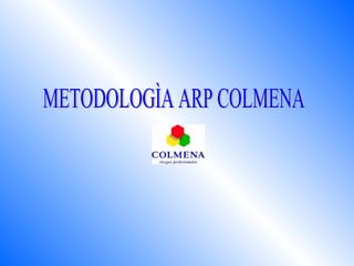 METODOLOGÌA ARP COLMENA 