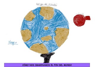 CÓMO NOS IMAGINAMOS EL FIN DEL MUNDO