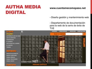 AUTHA MEDIA   www.cuentamecomopaso.net
DIGITAL
              - Diseño gestión y mantenimiento web

              - Departa...