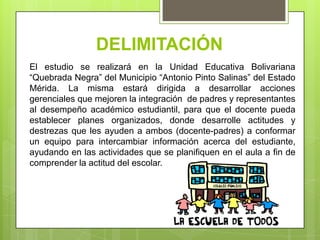 Ejecutar acciones que mejoren el rol del docente como gerente en la integración de padres y representantes al desempeño académico de los estudiantes.