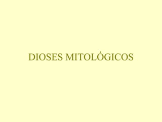 DIOSES MITOLÓGICOS 