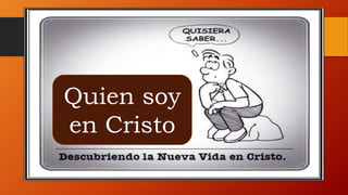 Quien soy
en Cristo
 