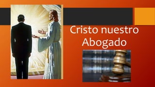 Cristo nuestro
Abogado
 