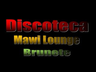 Discoteca "Mawi" Lounge (Brunete)