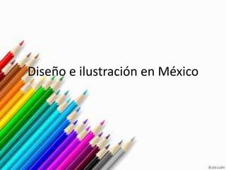 Diseño e ilustración en México
 